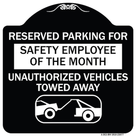 Signmission Reserved Parking for Safety Employee of the Month Unauthorized Vehicles Towed Away, BW-1818-23077 A-DES-BW-1818-23077